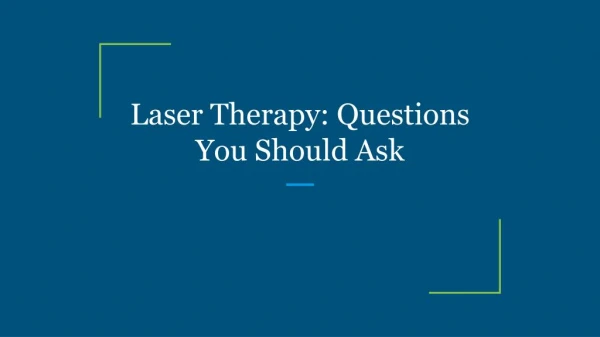 Laser Therapy: Questions You Should Ask