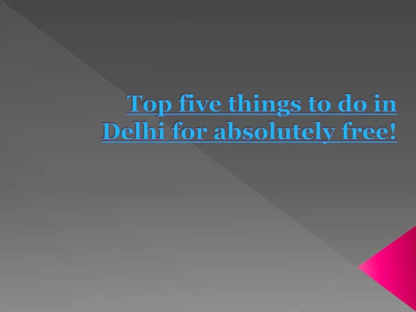 Top five things to do in Delhi for absolutely free!