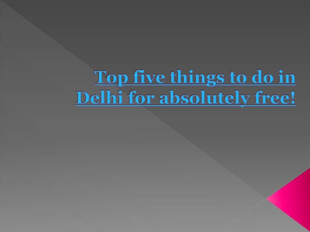 top five things to do in delhi for absolutely free