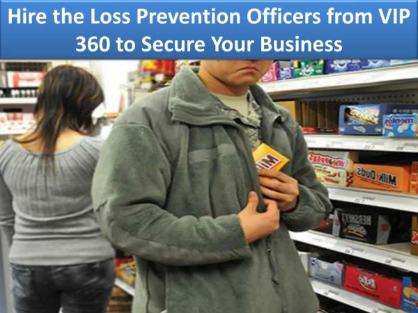 Hire the Loss Prevention Officers from VIP 360 to Secure Your Business