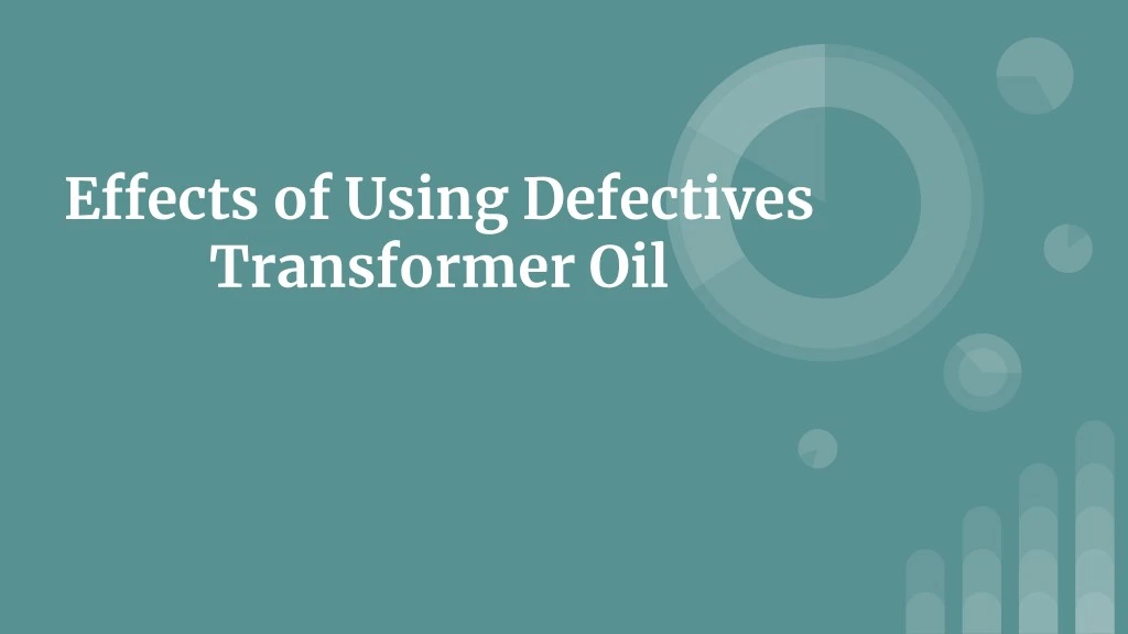 effects of using defectives transformer oil