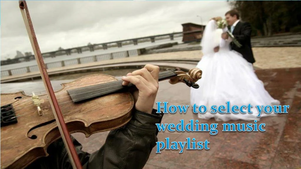 how to select your wedding music playlist