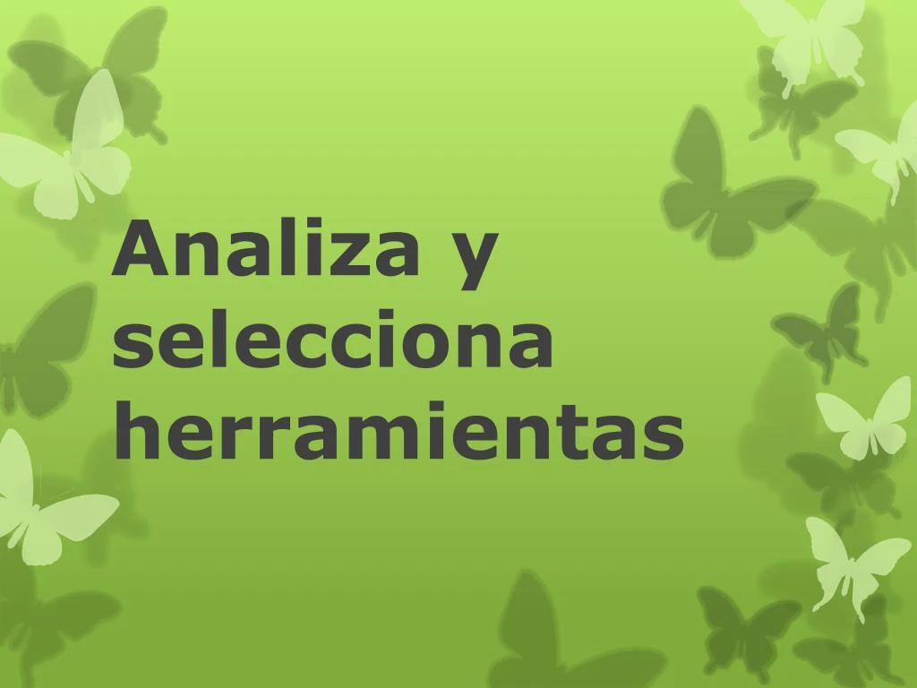 analiza y selecciona herramientas