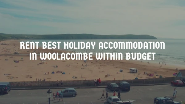 Rent Best Holiday Accommodation In Woolacombe Within Budget