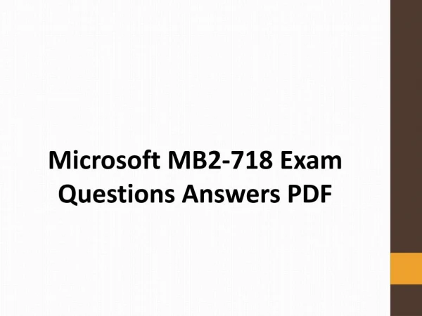 Pass Microsoft MB2-718 Exam with 100% Verified Questions Answers PDF