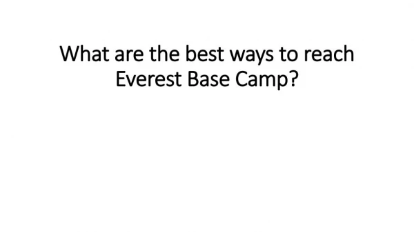 What are the best ways to reach Everest Base Camp?