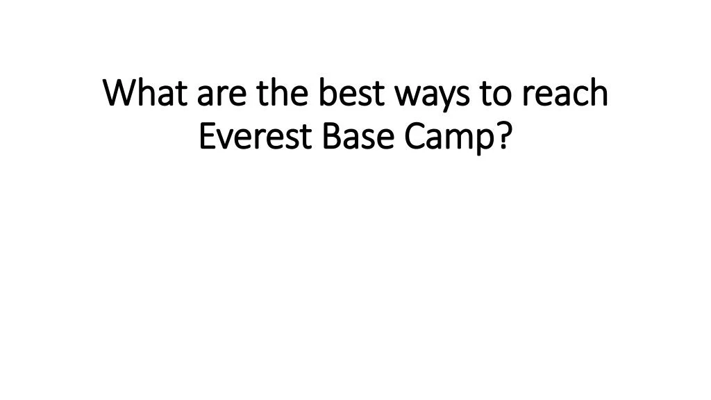 what are the best ways to reach everest base camp