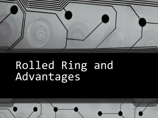 Rolled Rings and Advantages