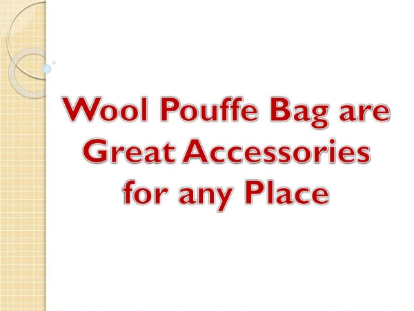 Wool Pouffe Bag are Great Accessories for any Place