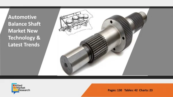 Automotive Balance Shaft Market Analysis, Growth & Latest Trends | Forecast up to 2023