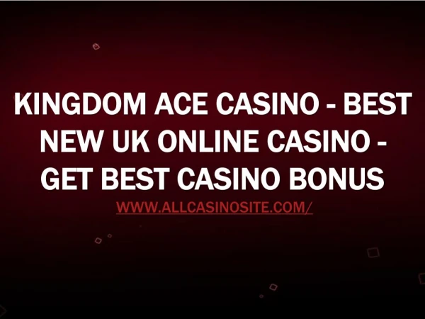 Kingdom Ace Casino - Best New UK Online Casino - Get Best Casino Bonus