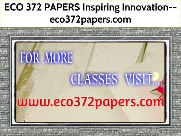 ECO 372 PAPERS Inspiring Innovation--eco372papers.com