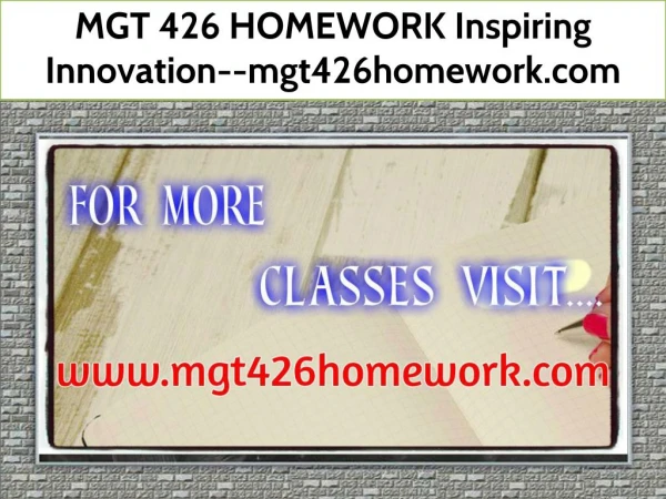 MGT 426 HOMEWORK Inspiring Innovation--mgt426homework.com