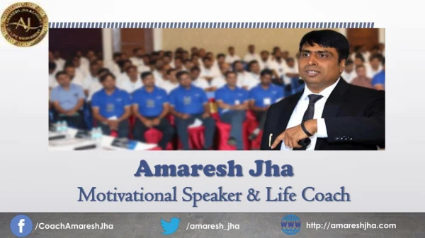 Amaresh Jha- Best Motivational Speaker In India