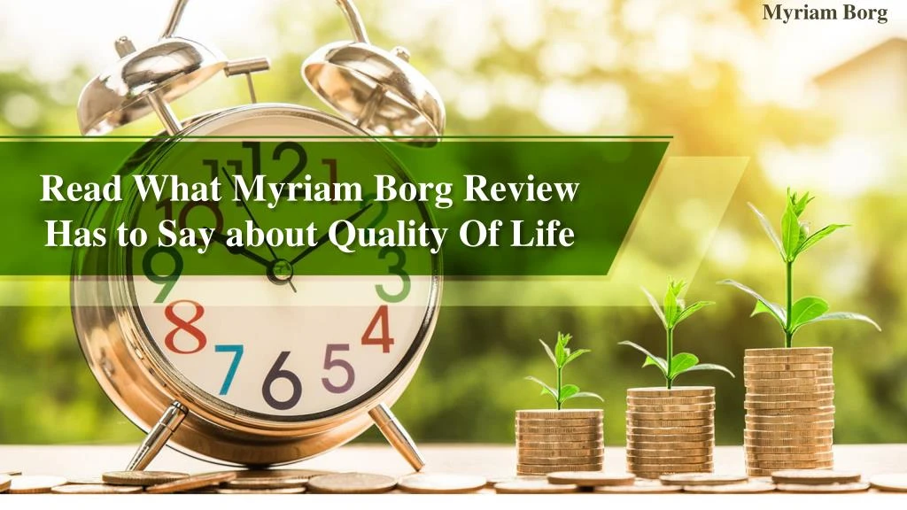 read what myriam borg review has to say about quality of life