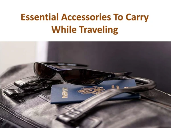 Essential Accessories To Carry While Traveling
