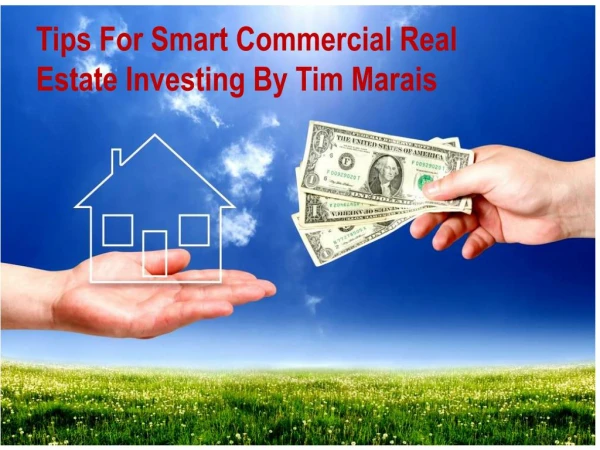 Tips For Smart Commercial Real Estate Investing By Tim Marais