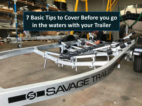 7 Basic Tips to Cover Before you go in the waters with your Trailer