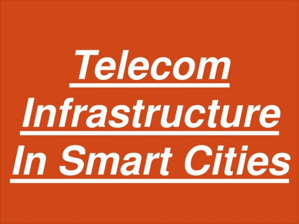 Telecom infrastructure In Smart Cities