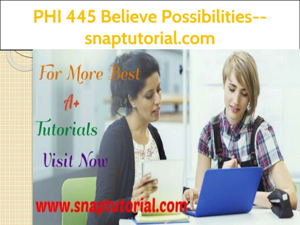 phi 445 believe possibilities snaptutorial com