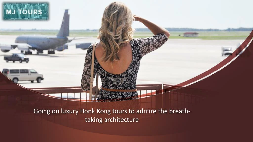 going on luxury honk kong tours to admire the breath taking architecture