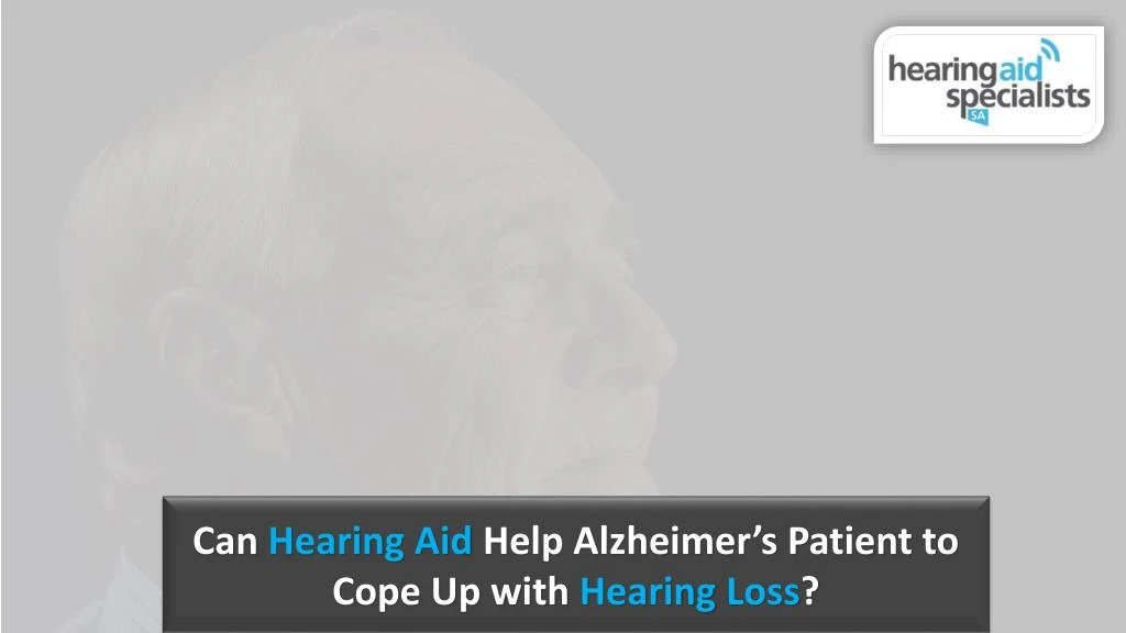 can hearing aid help alzheimer s patient to cope