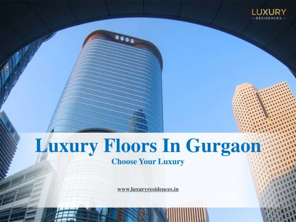 Ready To Move Luxury Floors In Gurgaon | Luxury Residences