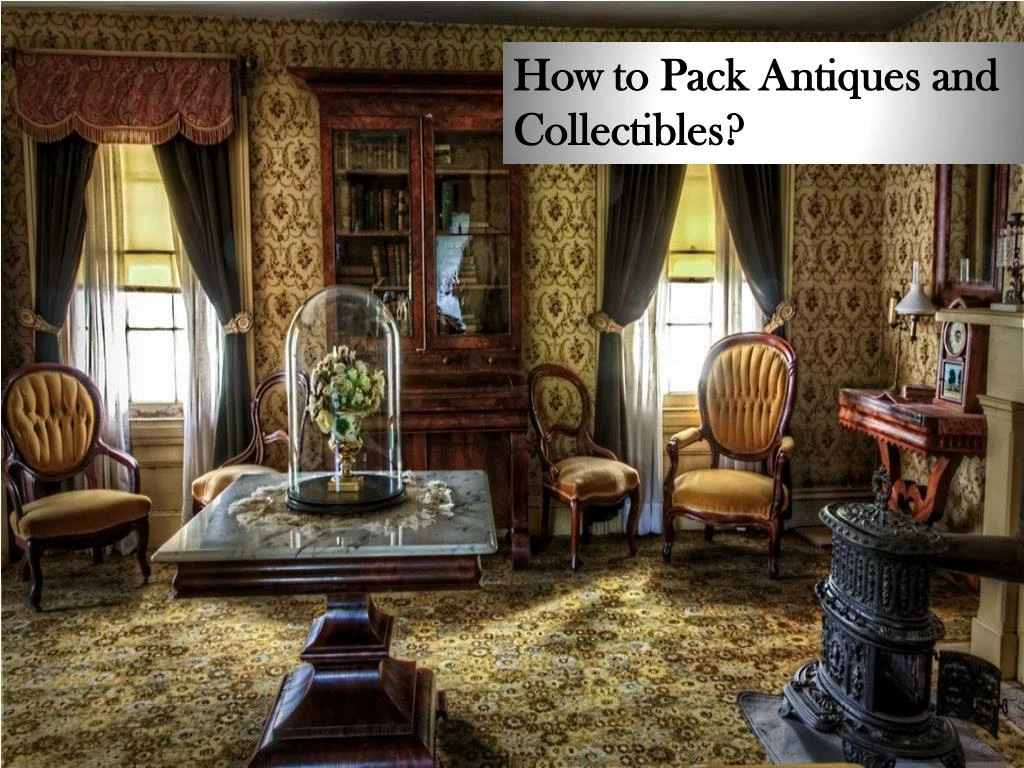 how to pack antiques and collectibles