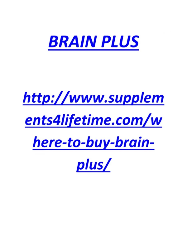 http://www.supplements4lifetime.com/where-to-buy-brain-plus/