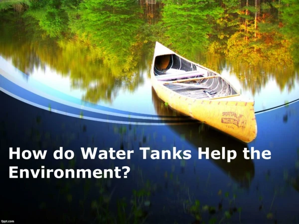 How do Water Tanks Help the Environment?