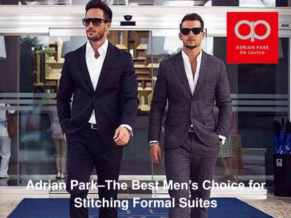 Adrian Park–The Best Men’s Choice for Stitching Formal Suites