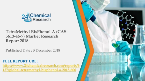 TetraMethyl BisPhenol A (CAS 5613-46-7) Market Research Report 2018