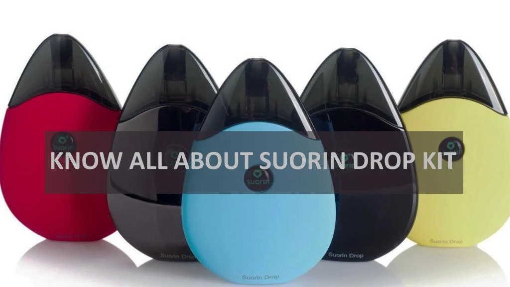 know all about suorin drop kit