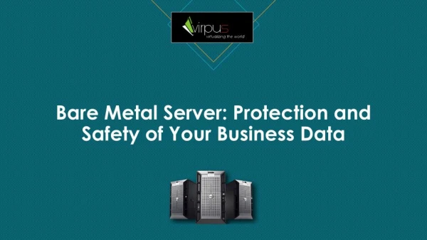Bare Metal Server: Protection and Safety of Your Business Data