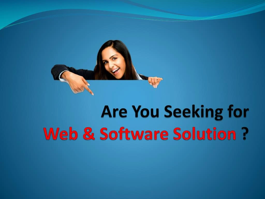 are you seeking for web software solution
