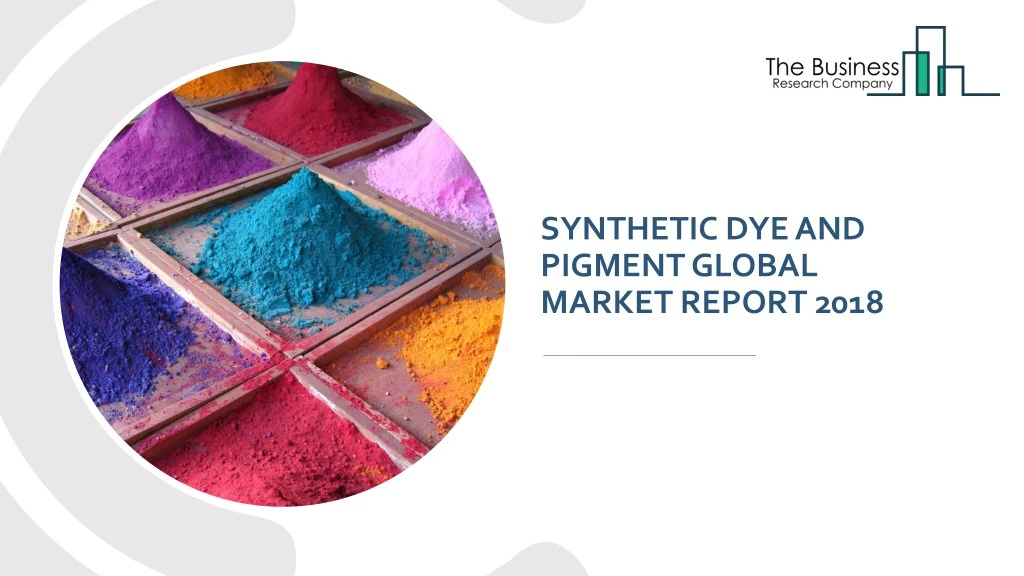 synthetic dye and pigment global market report