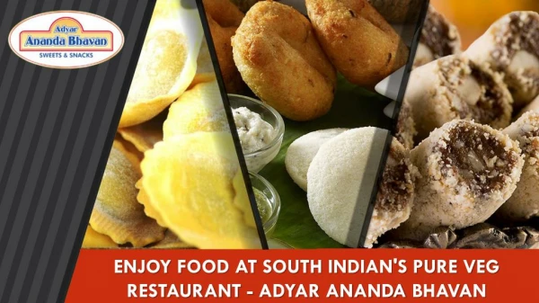 ENJOY FOOD AT SOUTH INDIAN'S PURE VEG RESTAURANT - ADYAR ANANDA BHAVAN