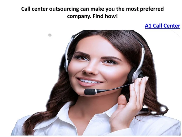 Call center outsourcing can make you the most preferred company. Find how!