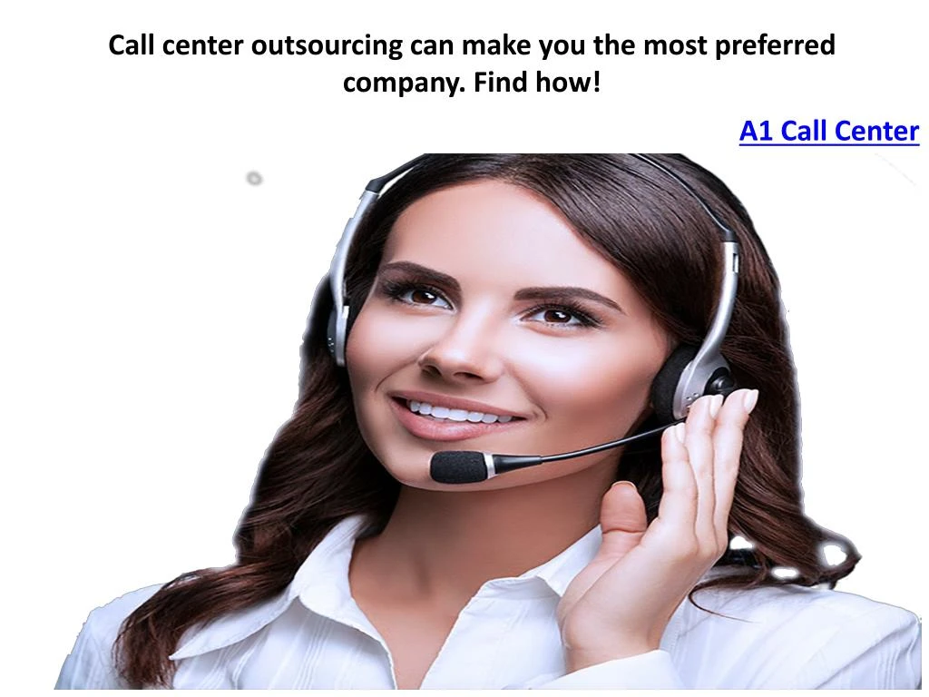 call center outsourcing can make you the most preferred company find how