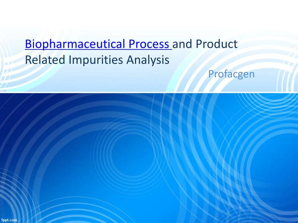 biopharmaceutical process and product related impurities analysis