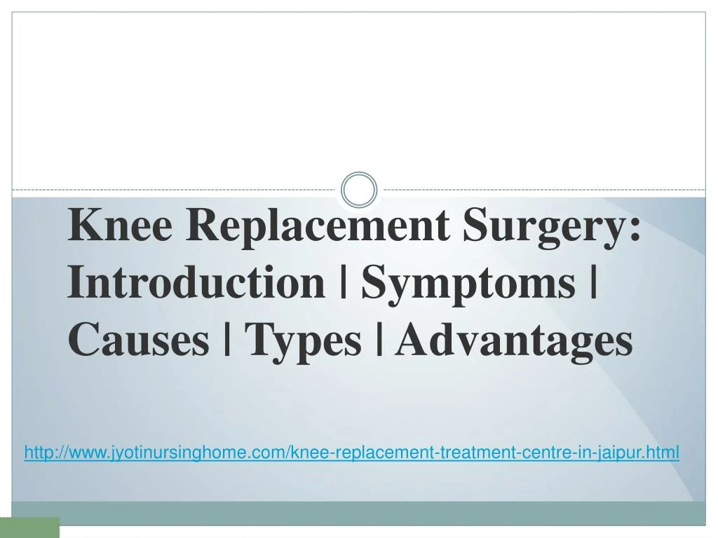 knee replacement surgery introduction symptoms causes types advantages
