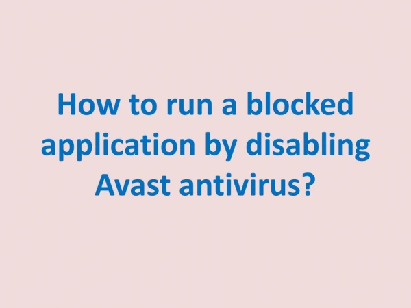 How to run a blocked application by disabling Avast antivirus?