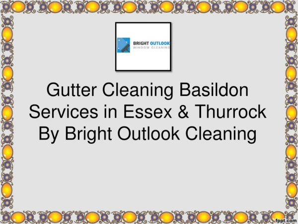 Gutter Cleaning Basildon Services in Essex & Thurrock By Bright Outlook Cleaning