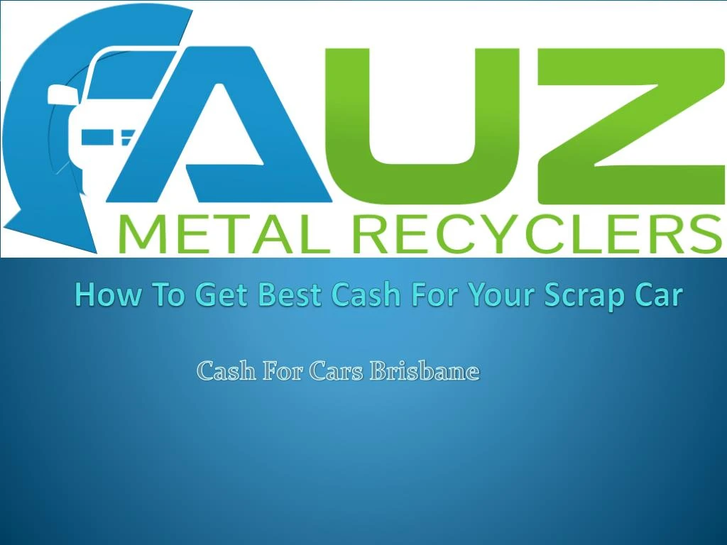 how to get best cash for your scrap car