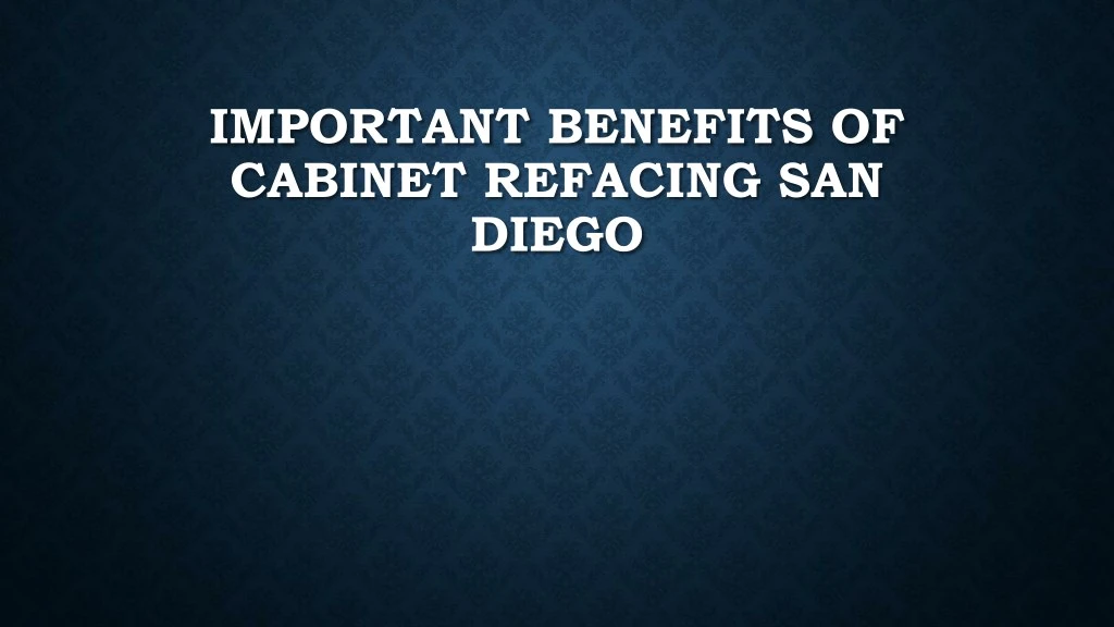 important benefits of cabinet refacing san diego
