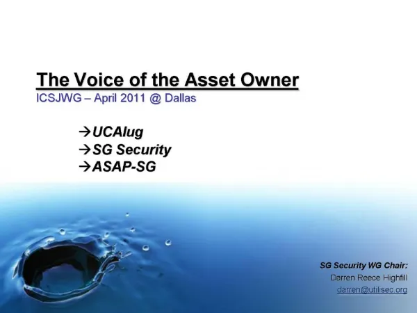 The Voice of the Asset Owner ICSJWG April 2011 Dallas UCAIug SG Security ASAP-SG