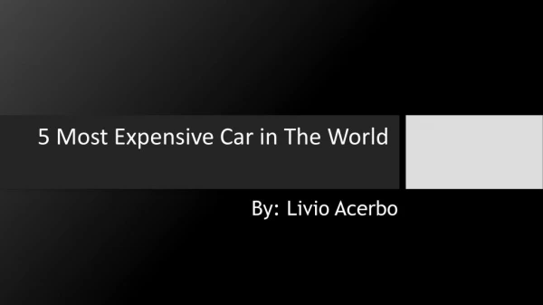 Most Expensive Cars in World by Livio Acerbo