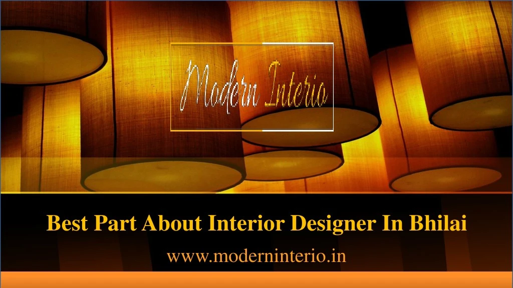best part about interior designer in bhilai