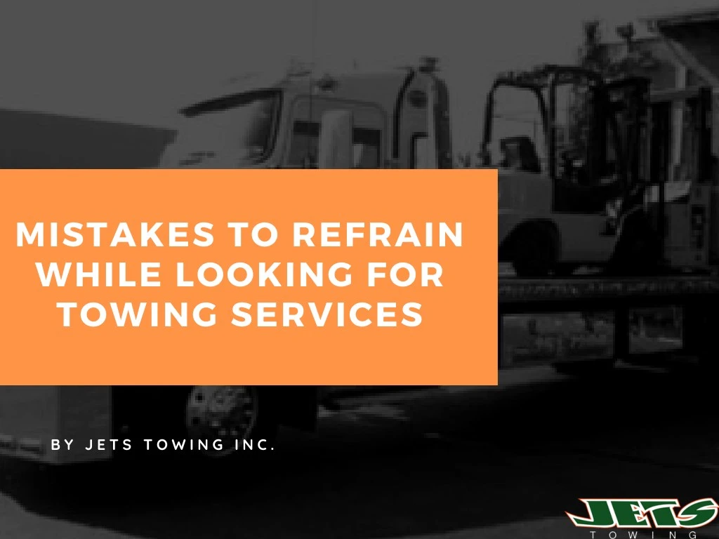 mistakes to refrain while looking for towing