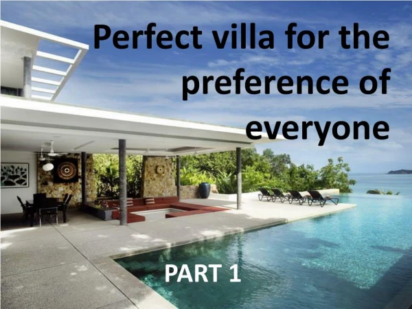Perfect villa for the preference of everyone - Part 1